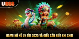 Game Nổ Hũ Uy Tín 2025 Và Điều Cần Biết Khi Chơi