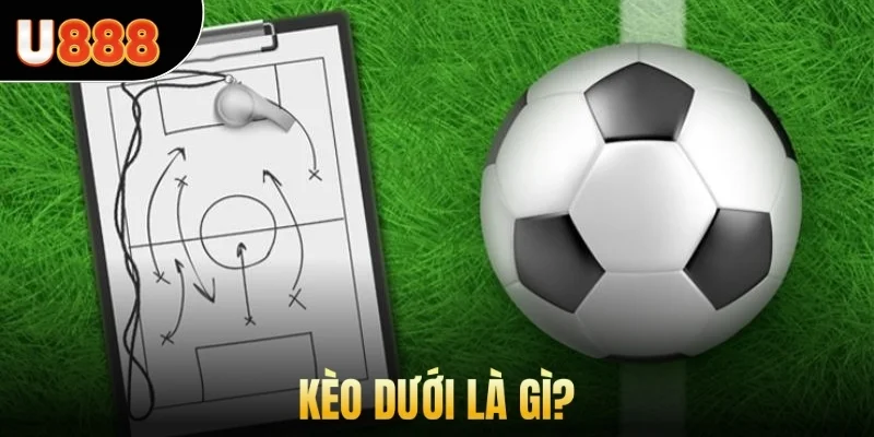 Kèo dưới là gì?