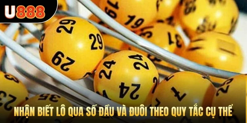 Nhận biết lô qua số đầu và đuôi theo quy tắc cụ thể