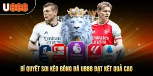 Bí Quyết Soi Kèo Bóng Đá U888 Đạt Kết Quả Cao