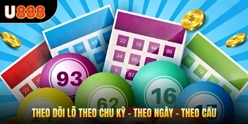 Theo dõi lô theo chu kỳ – theo ngày – theo cầu